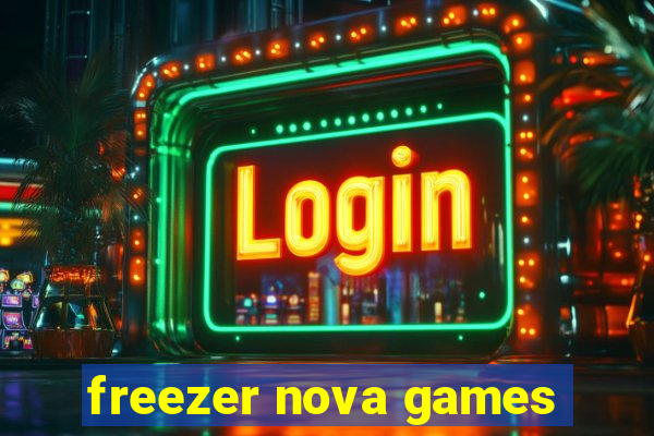 freezer nova games